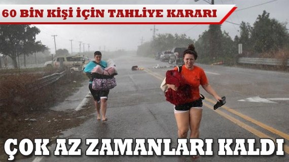 60 bin kişi için tahliye kararı...