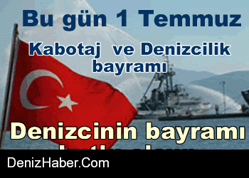 1 Temmuz Kabotaj Ve Denizcilik Bayramı