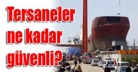 2007'den Buyana Tersane Kazaları Çoğaldı