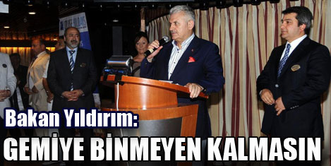 Bakan Yıldırım: "Gemiye Binmeyen Kalmasın"