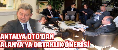 Antalya DTO'dan Alanya'ya Ortaklık Önerisi
