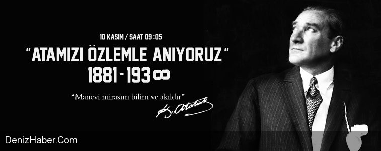 BÜYÜK ATATÜRK&#039;ü Özlem ve Saygıyla Anıyoruz