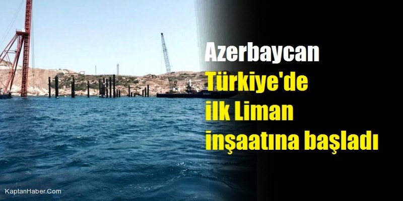 Azerilerden Türkiye&#039;de İlk Liman