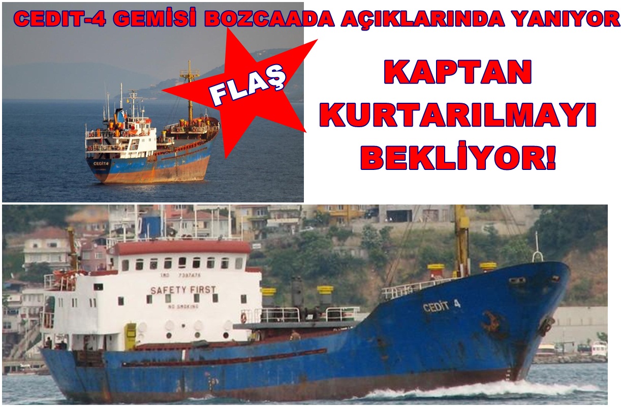 CEDİT-4 Gemisinde yangın; Mürettebat Terketti