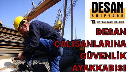 DESAN&#039;da İşçilerin Ayakları Güvende