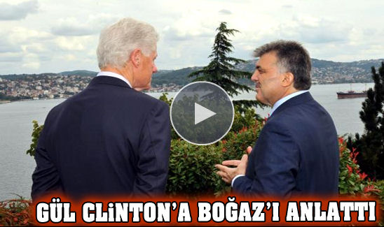 Gül, Clintona Boğazı Anlattı