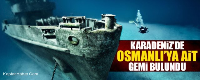Karadeniz&#039;de Osmanlı Gemisi Batığı Bulundu