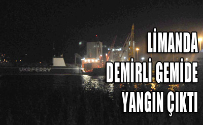 Limanda Demirli Gemide Yangın Çıktı