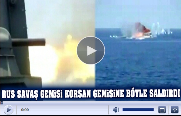 RUS SAVAŞ GEMİSİ KORSANLARI BÖYLE BATIRDI..