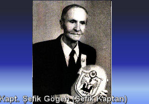 &quot;Efsanevi Kaptan Şefik Göğen&quot;