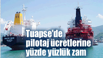 Tuapse'de Kılavuzluk Hizmetleri %100 Zamlandı