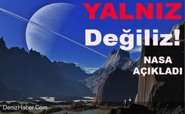 NASA Açıkladı: &quot;Uzayda Yalnız Değiliz&quot;