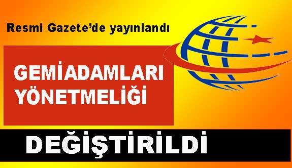 Gemiadamları Yönetmeliğinde önemli değişiklikler yapıldı...
