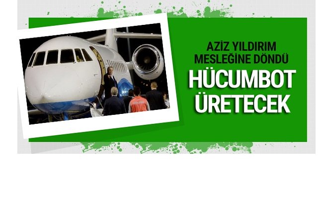 Aziz Yıldırım, ülkemiz için hücumbot üretecek.