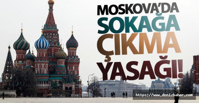Moskova&#039;da sokağa çıkma yasağı ilan edildi