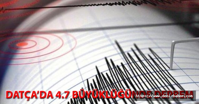 AFAD bildirdi! Datça, 4,7 büyüklüğünde sallandı