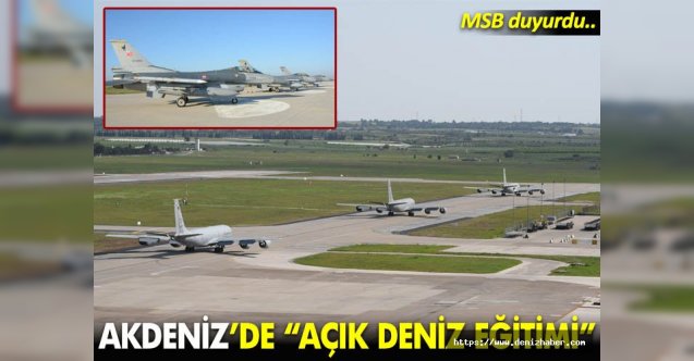 TSK Akdeniz’de Açık Deniz Eğitimi görevinin icra edildiğini duyurdu