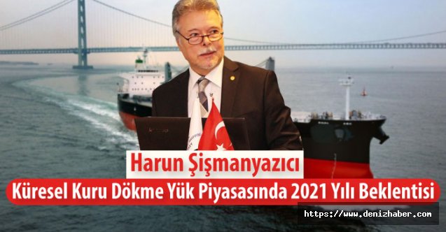 Harun Şişmanyazıcı&#039;nın 2021 Kuru Dökme Yük Piyasası Raporu!