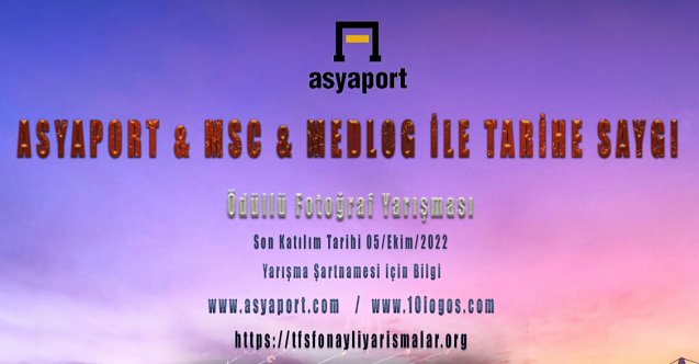 Asyaport &#039;&#039;ASYAPORT &amp; MSC &amp; MEDLOG ile TARİHE SAYGI” isimli fotoğraf yarışması düzenliyor!