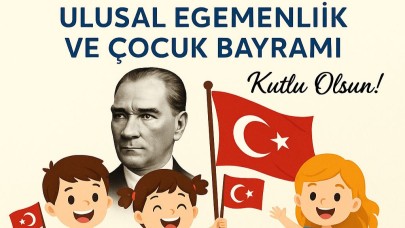 23 Nisan Ulusal Egemenlik ve Çocuk Bayramı Kutlu Olsun