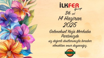 İlkfer Grup'un Geleneksel Yaza Merhaba Partisi 14 Haziran’da