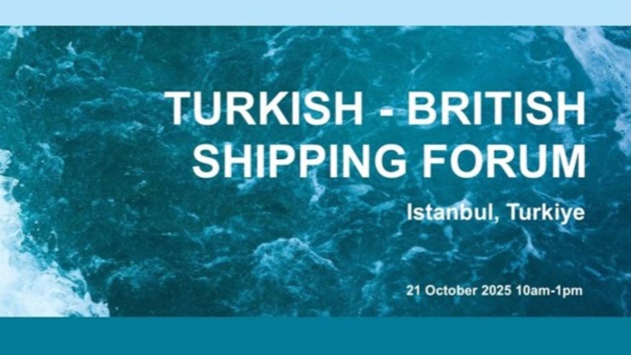 Türkiye-İngiltere Denizcilik Forumu 21 Ekim’de Başlıyor