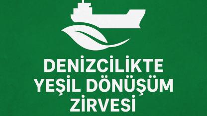 2’nci Denizcilikte Yeşil Dönüşüm Zirvesi 24 Aralık’ta