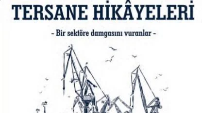 Türk Gemi İnşasının Hafızası: Tersane Hikâyeleri