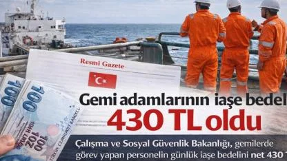 Gemi adamlarının iaşe bedeli belli oldu