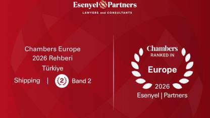 ESENYEL & PARTNERS, CHAMBERS EUROPE 2026 REHBERİNDE BU YIL DA YER ALDI